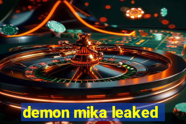 demon mika leaked