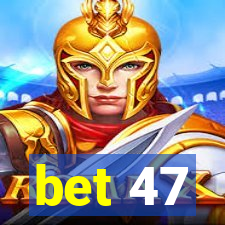 bet 47