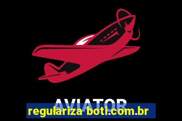 regulariza boti.com.br