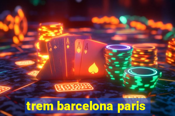 trem barcelona paris