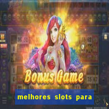 melhores slots para ganhar dinheiro