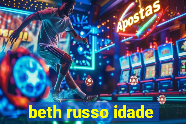 beth russo idade