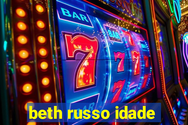 beth russo idade