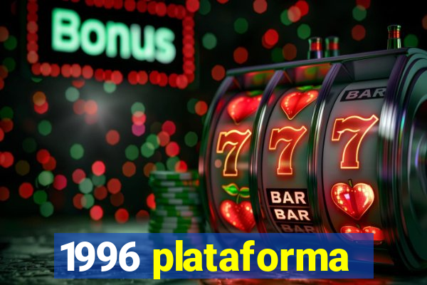 1996 plataforma