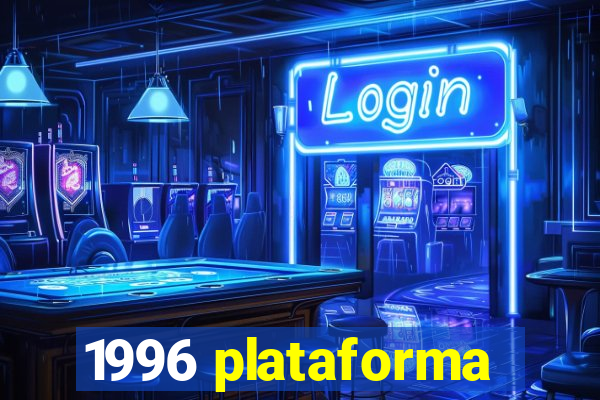 1996 plataforma