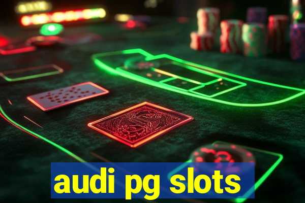 audi pg slots