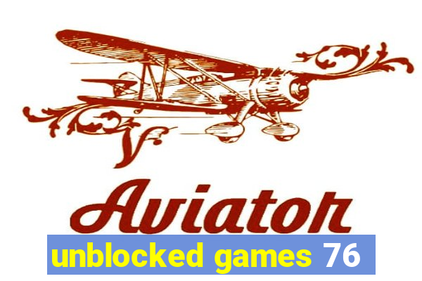 unblocked games 76