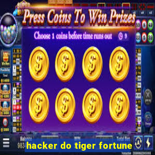 hacker do tiger fortune