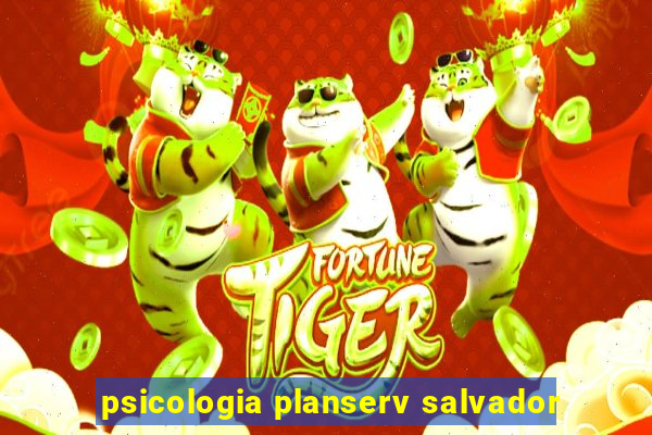 psicologia planserv salvador