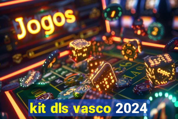 kit dls vasco 2024