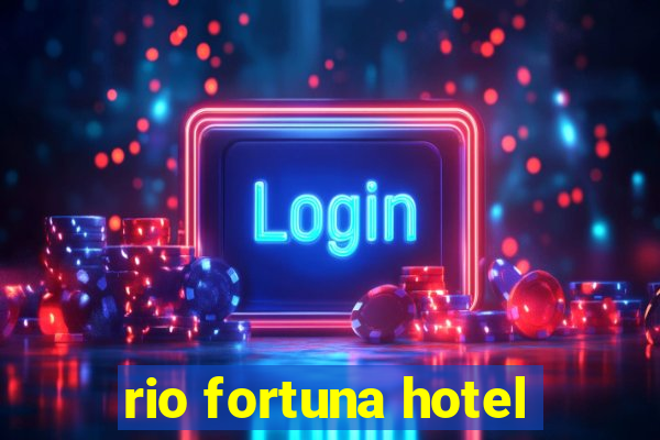 rio fortuna hotel