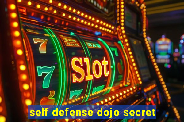 self defense dojo secret