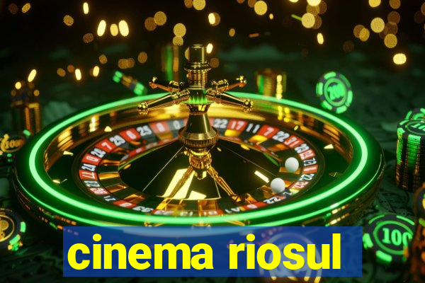 cinema riosul