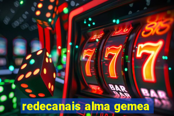 redecanais alma gemea