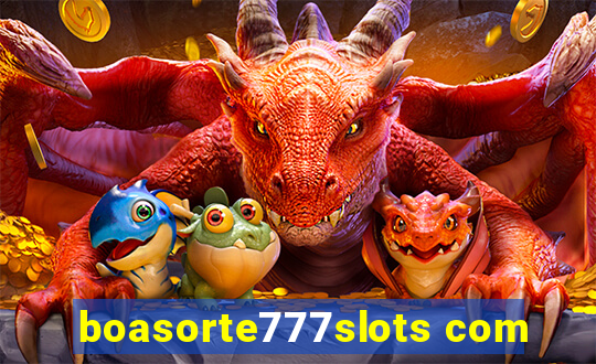 boasorte777slots com