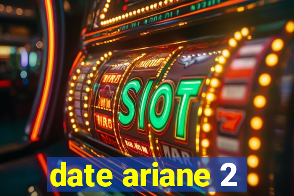 date ariane 2