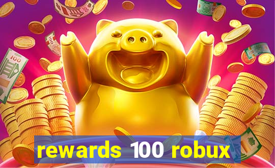 rewards 100 robux