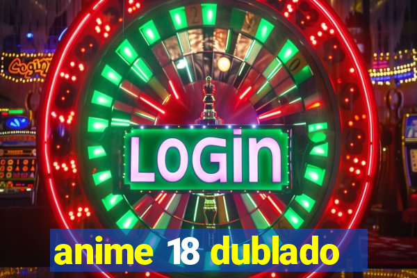 anime 18 dublado