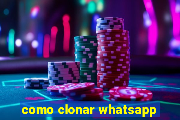 como clonar whatsapp