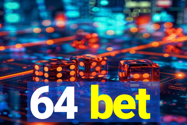 64 bet