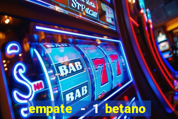 empate - 1 betano o que significa