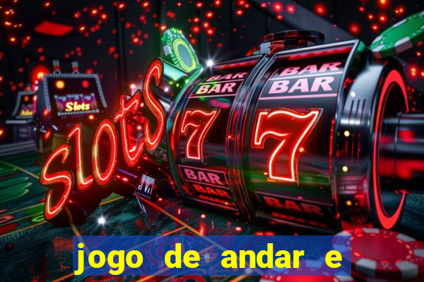 jogo de andar e ganhar dinheiro