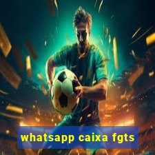 whatsapp caixa fgts