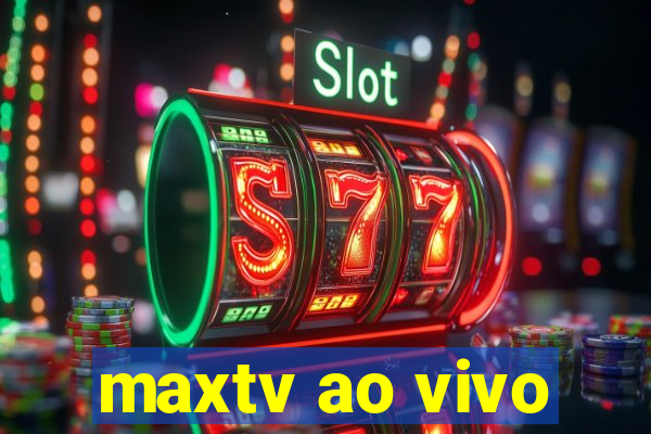 maxtv ao vivo