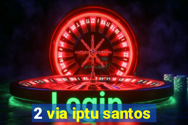 2 via iptu santos