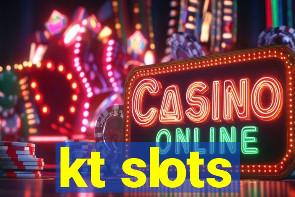 kt slots