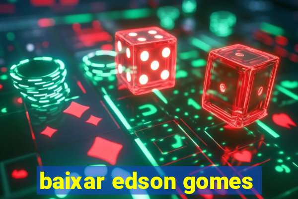 baixar edson gomes