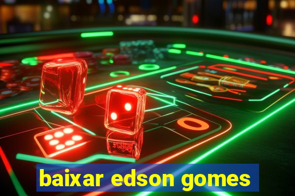 baixar edson gomes