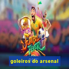 goleiros do arsenal