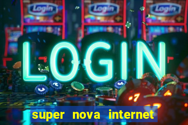 super nova internet 2 via boleto