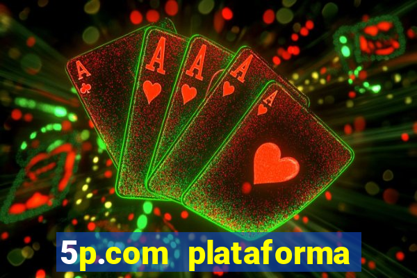 5p.com plataforma de jogos