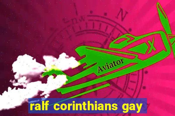 ralf corinthians gay