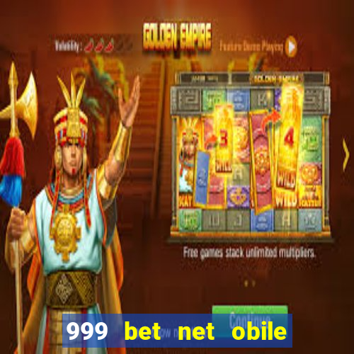 999 bet net obile conferir bilete