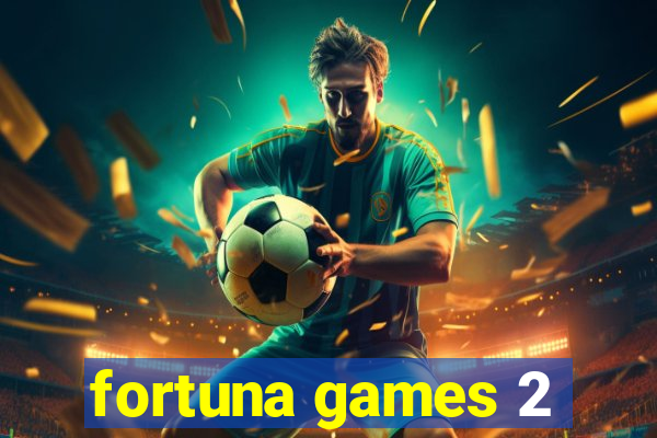 fortuna games 2