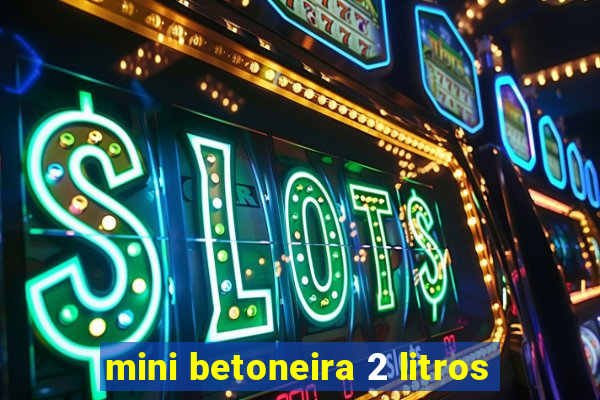 mini betoneira 2 litros