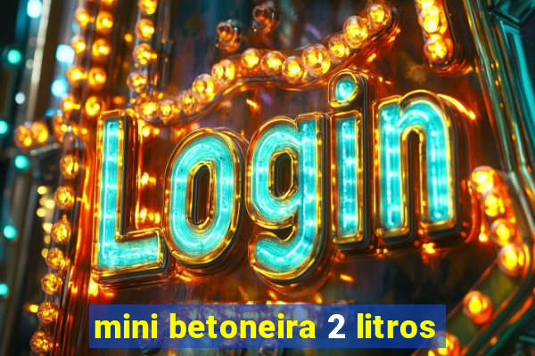 mini betoneira 2 litros