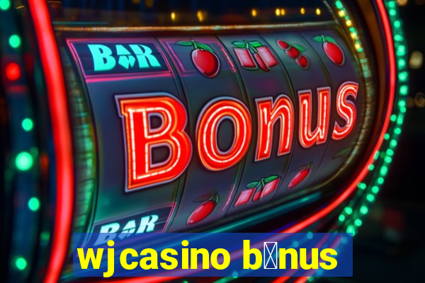 wjcasino b么nus