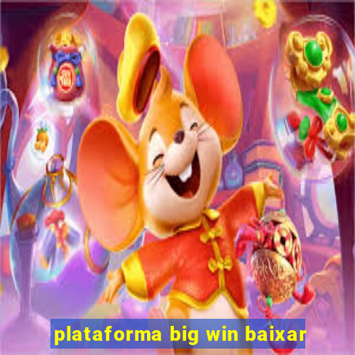 plataforma big win baixar