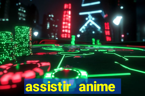 assistir anime online dublado