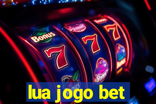 lua jogo bet