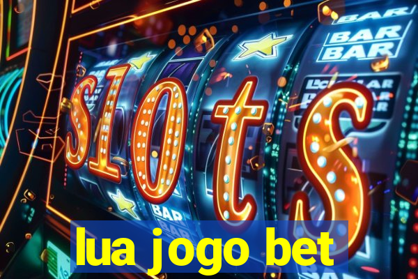 lua jogo bet