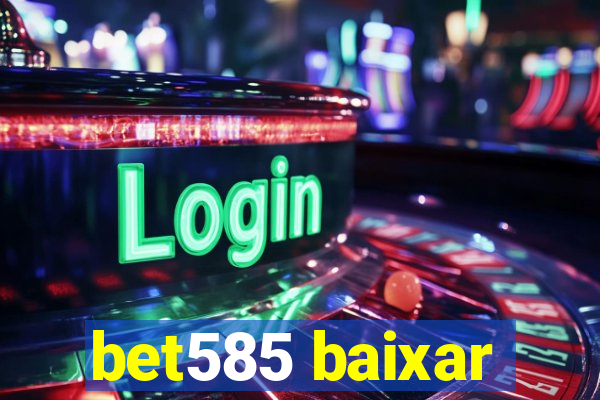 bet585 baixar