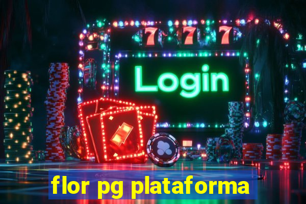 flor pg plataforma