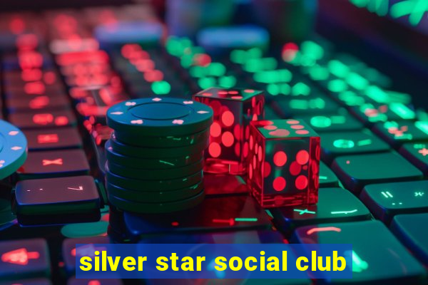 silver star social club