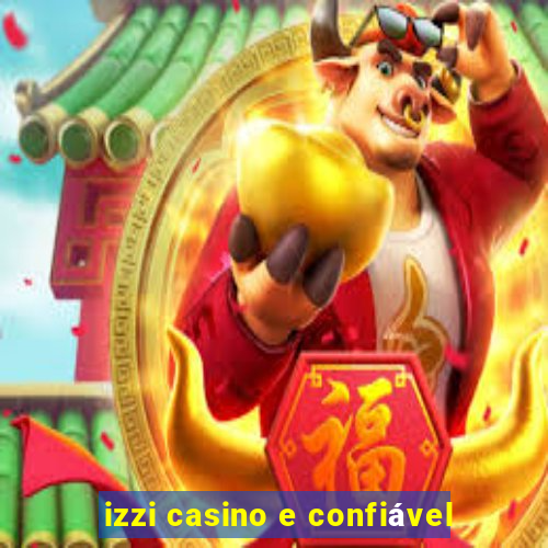 izzi casino e confiável