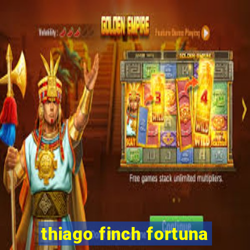 thiago finch fortuna